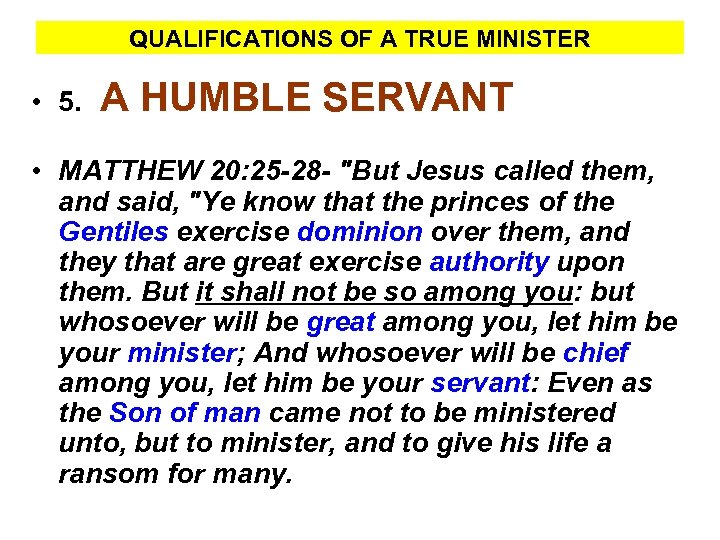 QUALIFICATIONS OF A TRUE MINISTER • 5. A HUMBLE SERVANT • MATTHEW 20: 25