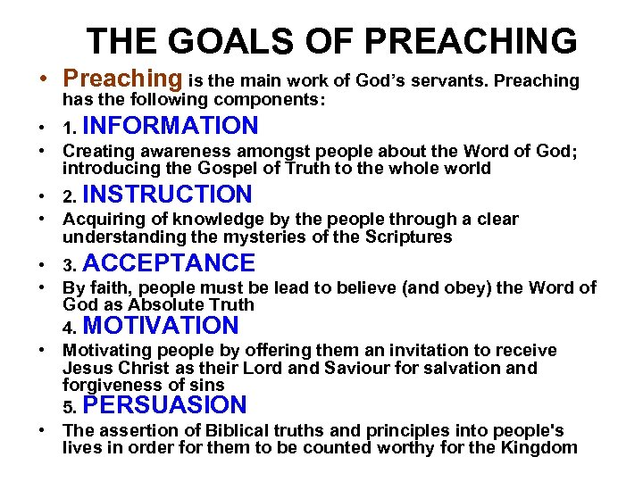 THE GOALS OF PREACHING • Preaching is the main work of God’s servants. Preaching