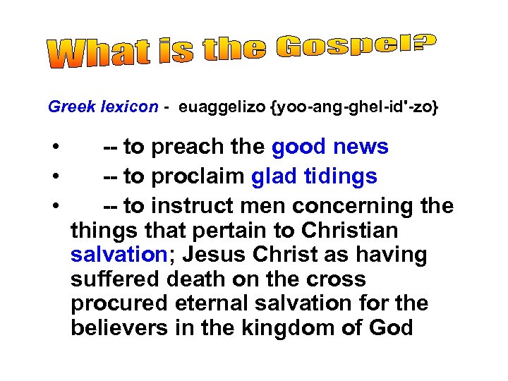 Greek lexicon - euaggelizo {yoo-ang-ghel-id'-zo} • • • -- to preach the good news