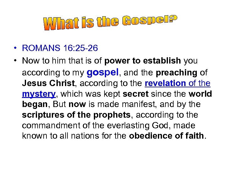  • ROMANS 16: 25 -26 • Now to him that is of power