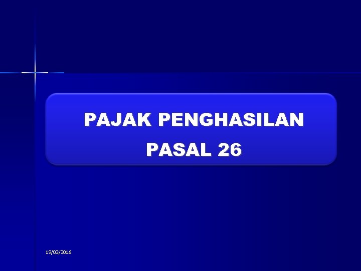 PAJAK PENGHASILAN PASAL 26 19/03/2018 