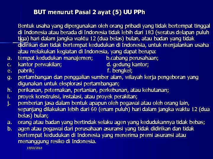 BUT menurut Pasal 2 ayat (5) UU PPh a. c. e. g. h. i.