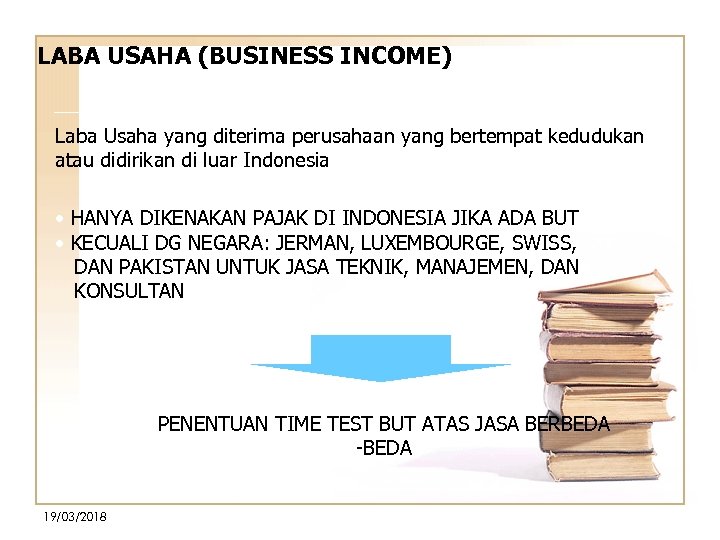 LABA USAHA (BUSINESS INCOME) Laba Usaha yang diterima perusahaan yang bertempat kedudukan atau didirikan