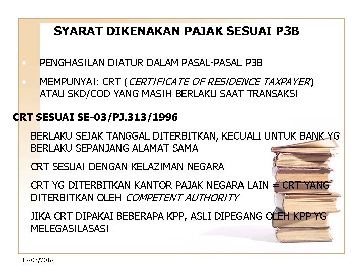SYARAT DIKENAKAN PAJAK SESUAI P 3 B • PENGHASILAN DIATUR DALAM PASAL-PASAL P 3
