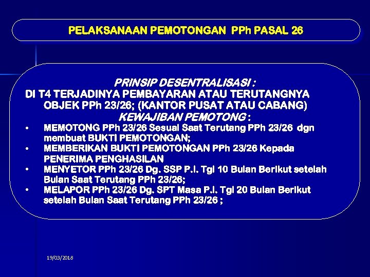 PELAKSANAAN PEMOTONGAN PPh PASAL 26 PRINSIP DESENTRALISASI : DI T 4 TERJADINYA PEMBAYARAN ATAU