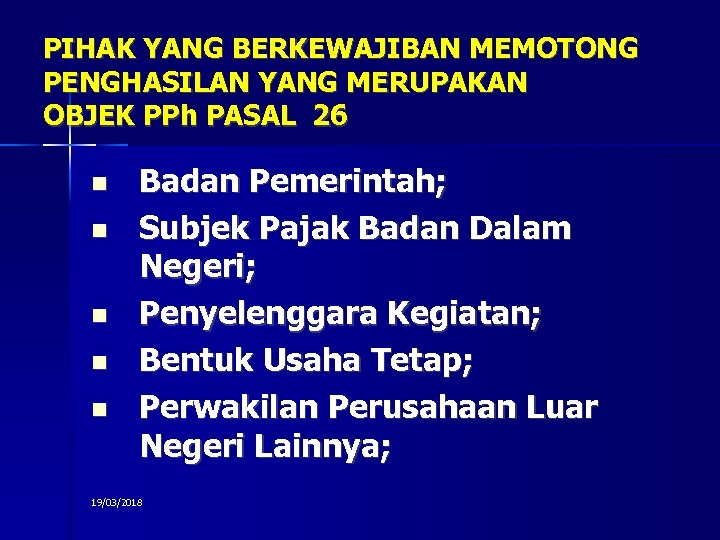PIHAK YANG BERKEWAJIBAN MEMOTONG PENGHASILAN YANG MERUPAKAN OBJEK PPh PASAL 26 Badan Pemerintah; Subjek