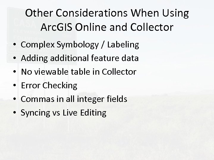 Other Considerations When Using Arc. GIS Online and Collector • • • Complex Symbology