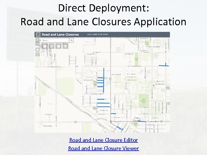 Direct Deployment: Road and Lane Closures Application Road and Lane Closure Editor Road and