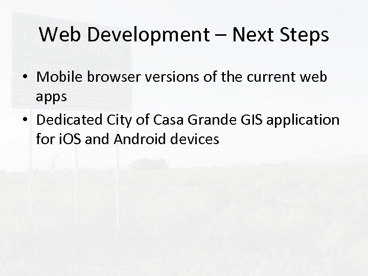 Web Development – Next Steps • Mobile browser versions of the current web apps