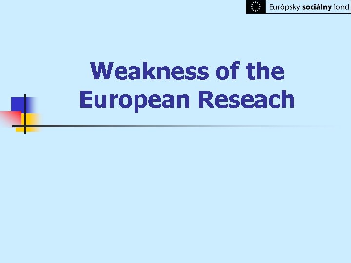 Weakness of the European Reseach 