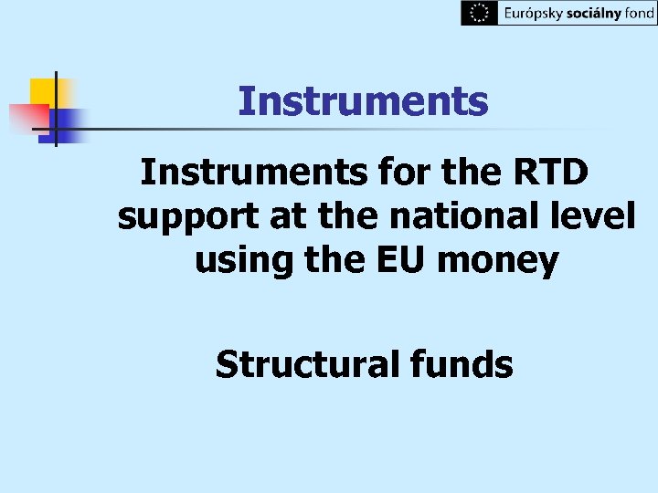 Instruments for the RTD support at the national level using the EU money Structural