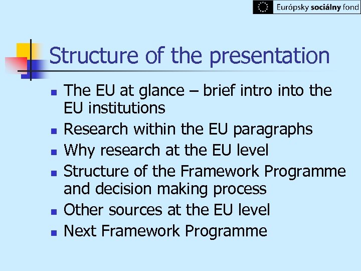 Structure of the presentation n n n The EU at glance – brief intro