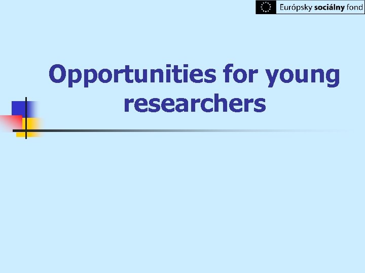 Opportunities for young researchers 