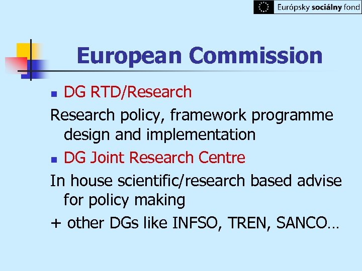 European Commission DG RTD/Research policy, framework programme design and implementation n DG Joint Research