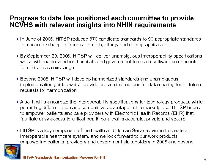 Progress to date has positioned each committee to provide NCVHS with relevant insights into