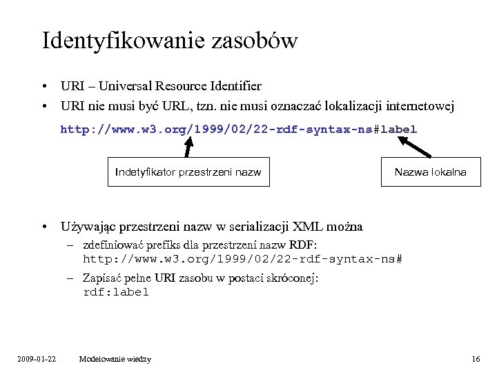 Identyfikowanie zasobów • URI – Universal Resource Identifier • URI nie musi być URL,