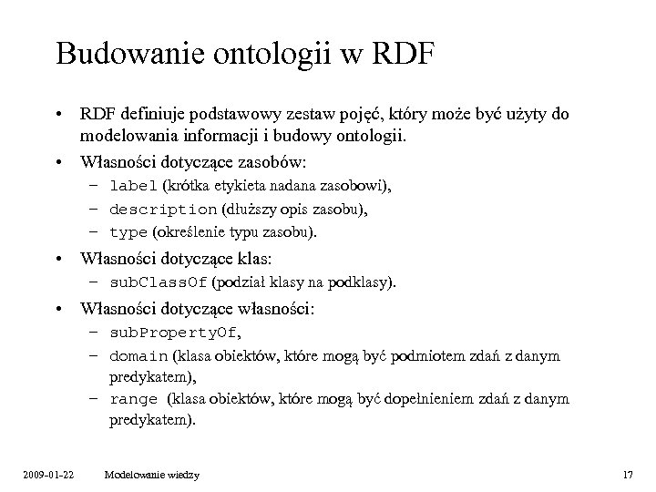 Budowanie ontologii w RDF • RDF definiuje podstawowy zestaw pojęć, który może być użyty