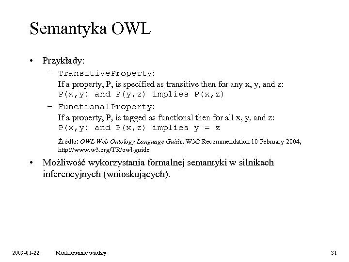 Semantyka OWL • Przykłady: – Transitive. Property: If a property, P, is specified as