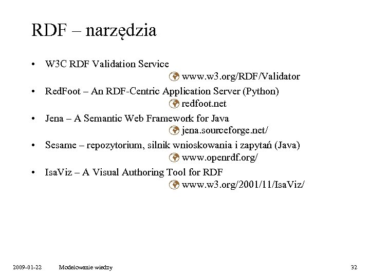 RDF – narzędzia • W 3 C RDF Validation Service • • 2009 -01