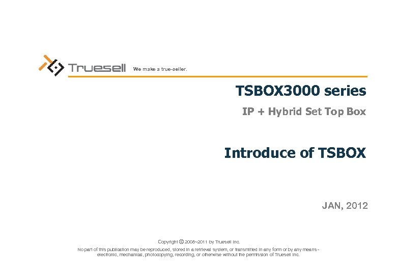 We make a true-seller. TSBOX 3000 series IP + Hybrid Set Top Box Introduce