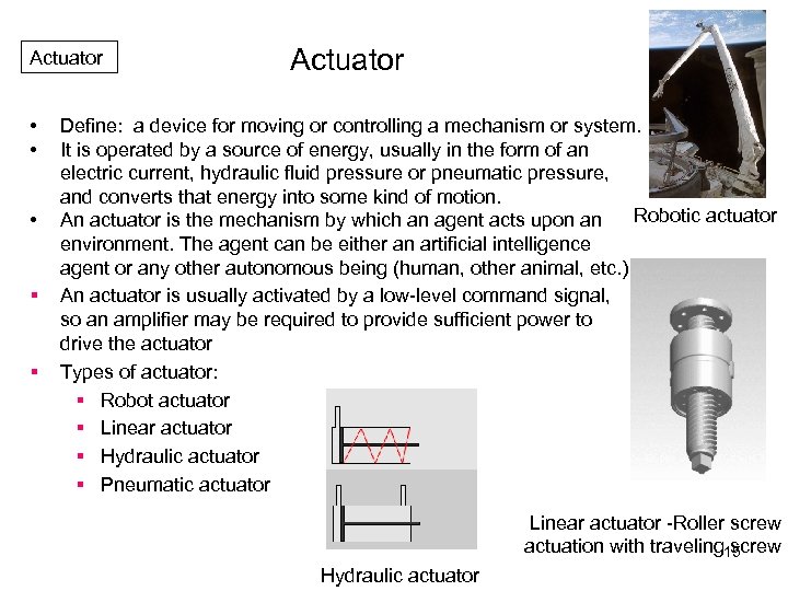 Actuator • • • § § Actuator Define: a device for moving or controlling