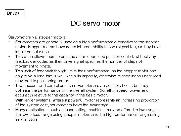 Drives DC servo motor Servomotors vs. stepper motors • Servomotors are generally used as