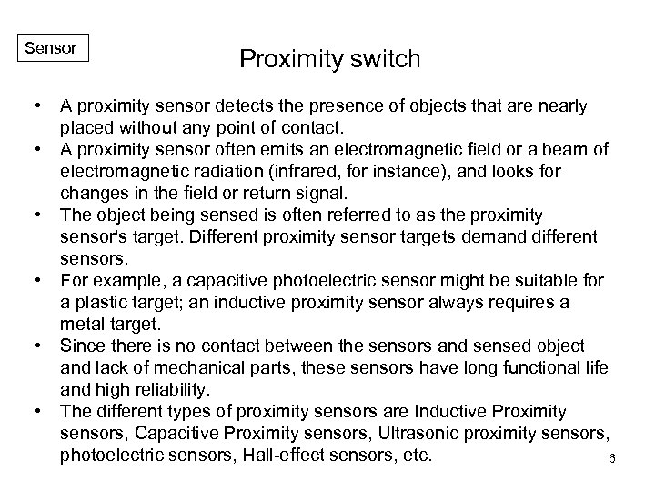 Sensor • • • Proximity switch A proximity sensor detects the presence of objects