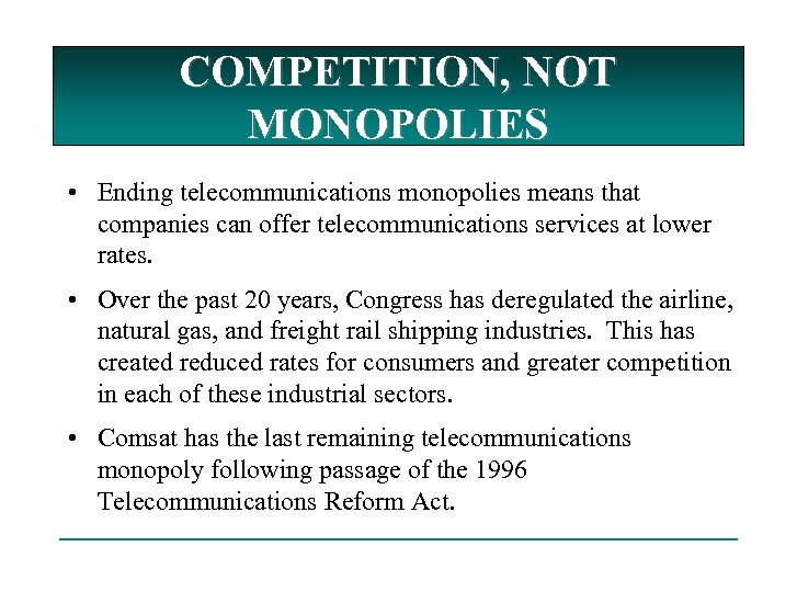 COMPETITION, NOT MONOPOLIES • Ending telecommunications monopolies means that companies can offer telecommunications services