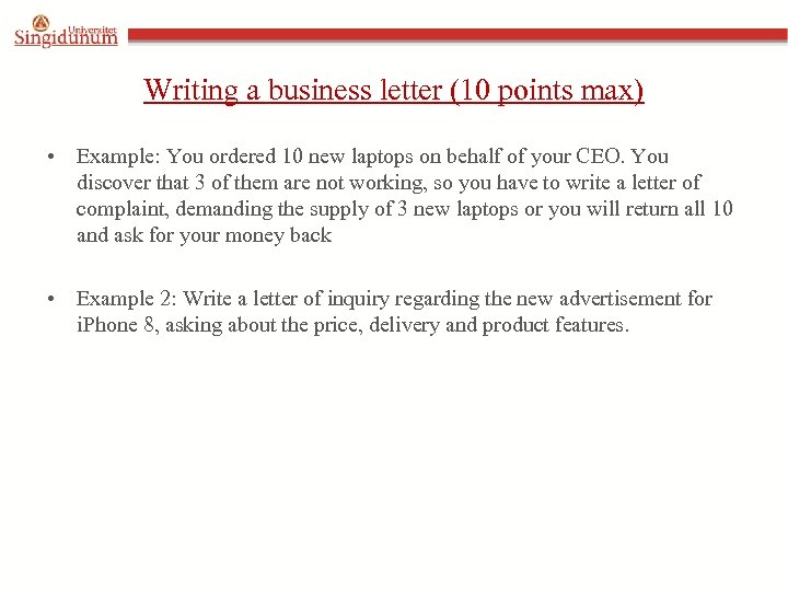 Writing a business letter (10 points max) • Example: You ordered 10 new laptops