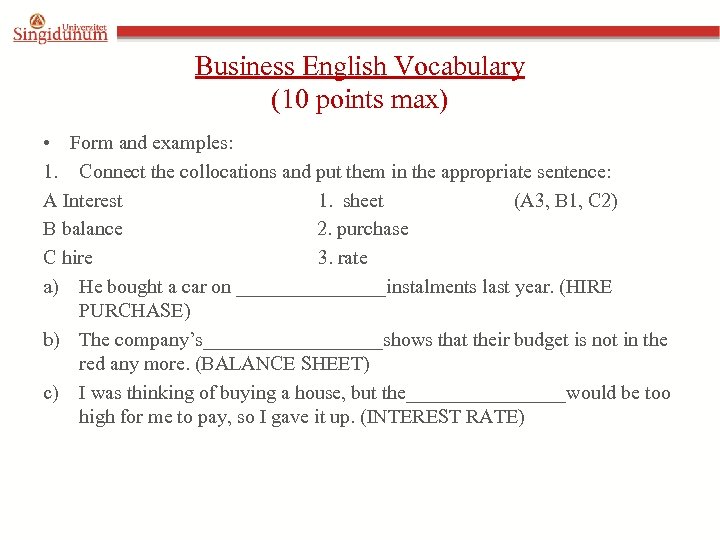 Business English Vocabulary (10 points max) • Form and examples: 1. Connect the collocations