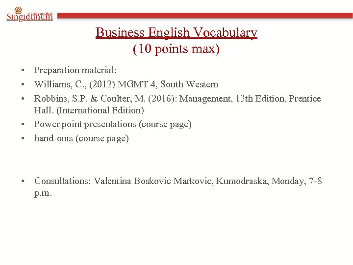 Business English Vocabulary (10 points max) • Preparation material: • Williams, C. , (2012)