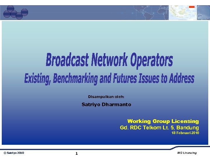 Disampaikan oleh: Satriyo Dharmanto Working Group Licensing Gd. RDC Telkom Lt. 5, Bandung 18