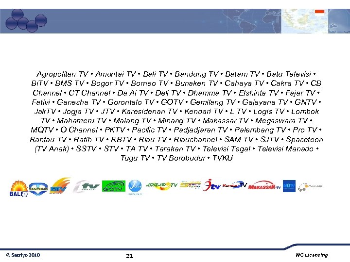 Agropolitan TV • Amuntai TV • Bali TV • Bandung TV • Batam TV