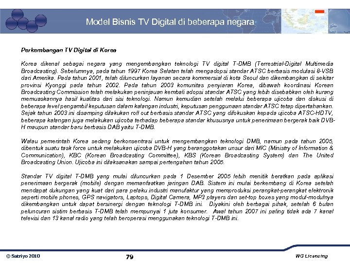 Model Bisnis TV Digital di beberapa negara Perkembangan TV Digital di Korea dikenal sebagai