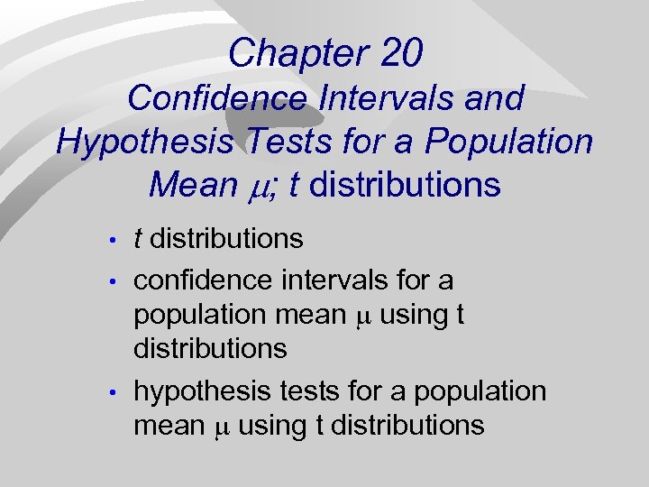 Chapter 20 Confidence Intervals and Hypothesis Tests for a Population Mean ; t distributions