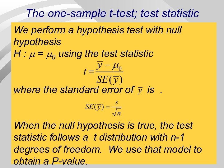 The one-sample t-test; test statistic We perform a hypothesis test with null hypothesis H