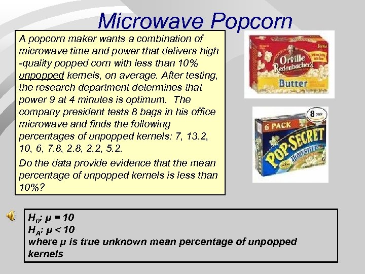 Microwave Popcorn A popcorn maker wants a combination of microwave time and power that