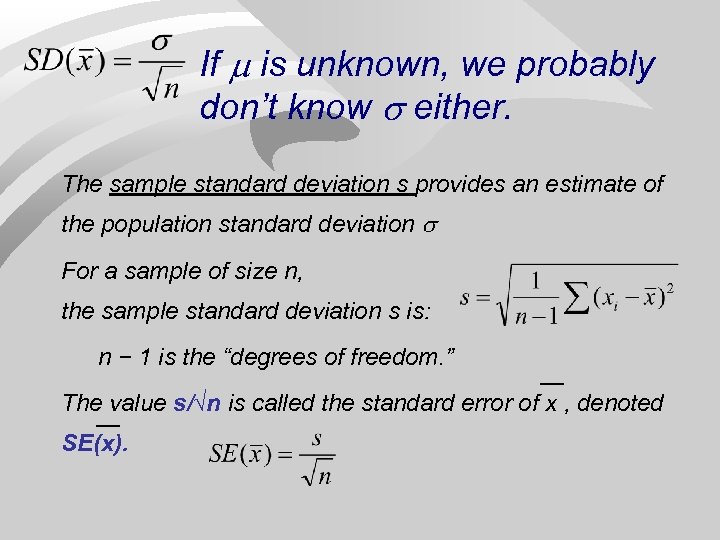 If is unknown, we probably don’t know either. The sample standard deviation s provides