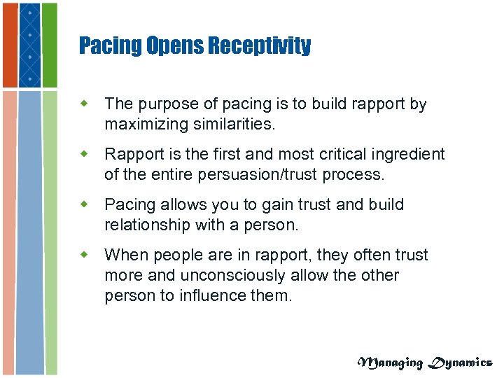 Pacing Opens Receptivity w The purpose of pacing is to build rapport by maximizing