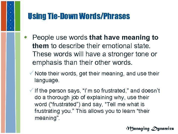 Using Tie-Down Words/Phrases w People use words that have meaning to them to describe
