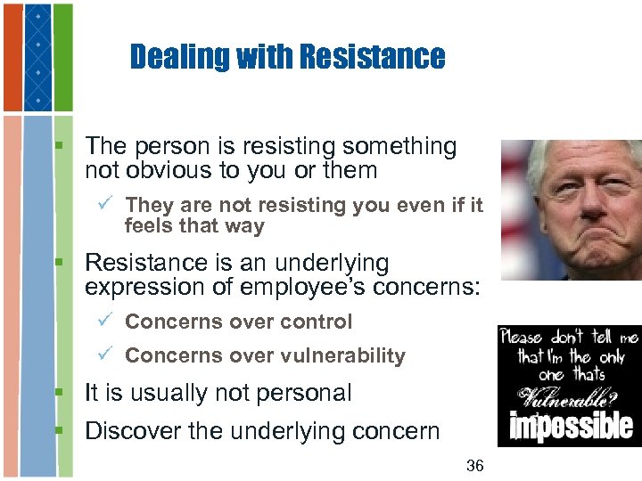 Dealing with Resistance § The person is resisting something not obvious to you or