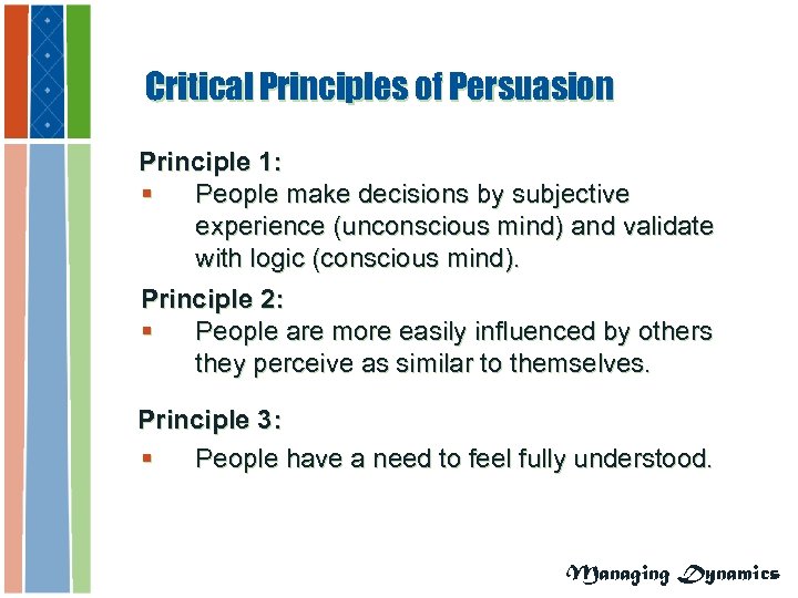 Critical Principles of Persuasion Principle 1: § People make decisions by subjective experience (unconscious