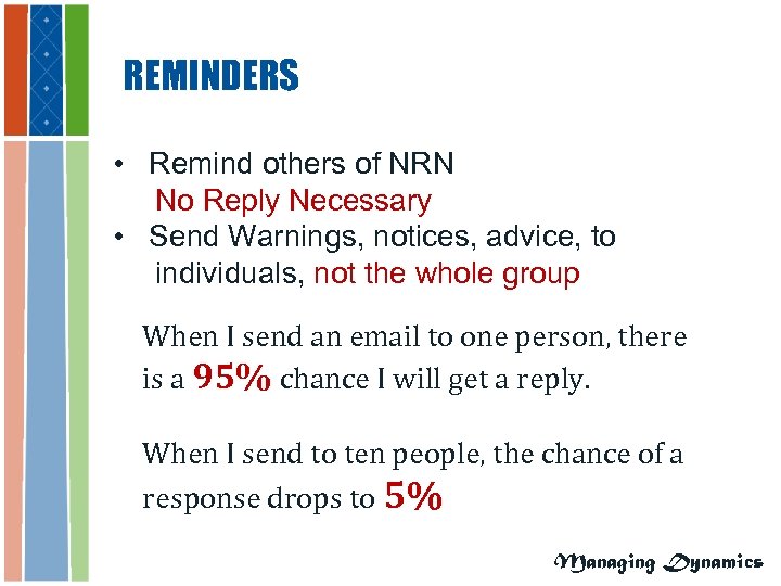 REMINDERS • Remind others of NRN No Reply Necessary • Send Warnings, notices, advice,