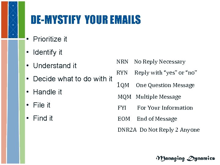 DE-MYSTIFY YOUR EMAILS • Prioritize it • Identify it • Understand it • Decide