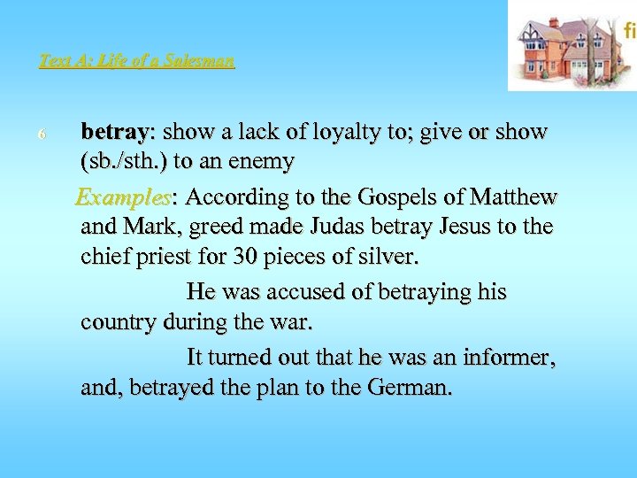 Text A: Life of a Salesman 6 betray: show a lack of loyalty to;