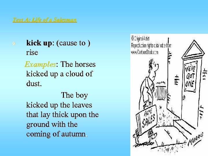 Text A: Life of a Salesman 9 kick up: (cause to ) rise Examples: