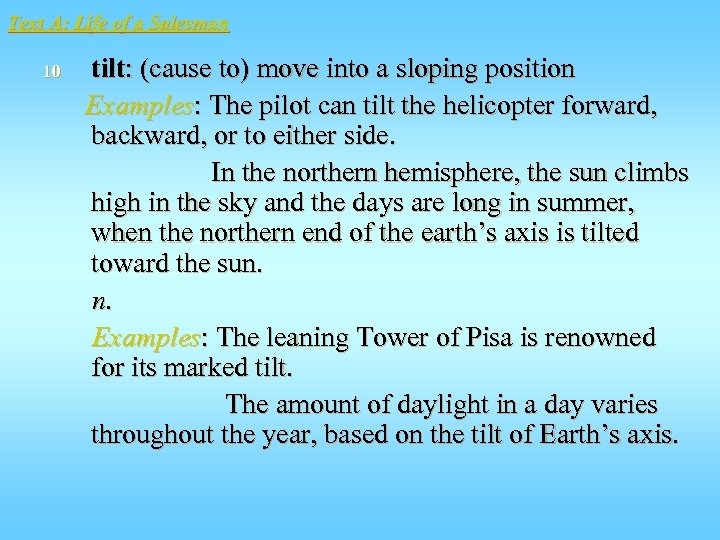 Text A: Life of a Salesman 10 tilt: (cause to) move into a sloping