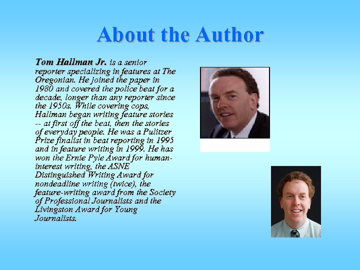About the Author Tom Hallman Jr. is a senior reporter specializing in features at
