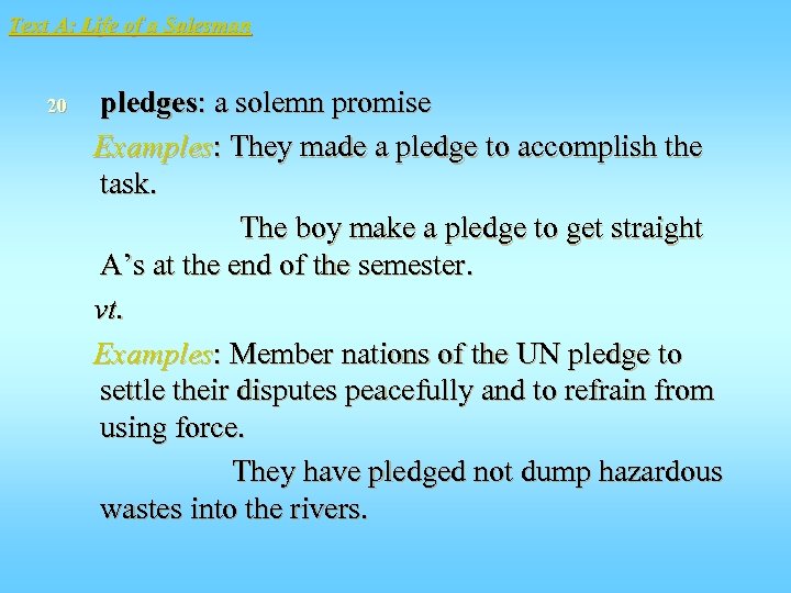 Text A: Life of a Salesman 20 pledges: a solemn promise Examples: They made