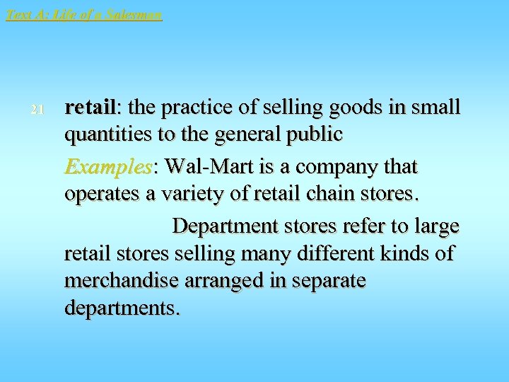 Text A: Life of a Salesman 21 retail: the practice of selling goods in